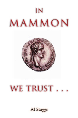 In Mammon We Trust by Staggs, Al