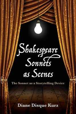 Shakespeare Sonnets as Scenes by Kurz, Diane D.