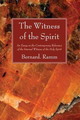 The Witness of the Spirit by Ramm, Bernard