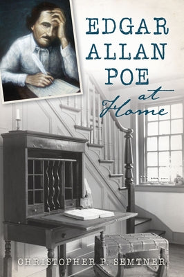 Edgar Allan Poe at Home by Semtner, Christopher P.
