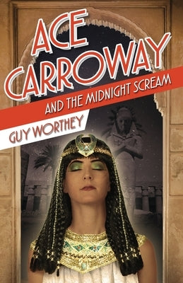 Ace Carroway and the Midnight Scream by Worthey, Guy