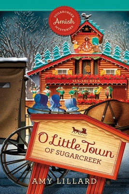 O Little Town of Sugarcreek by Lillard, Amy