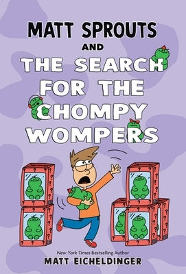 Matt Sprouts and the Search for the Chompy Wompers: Volume 3 by Eicheldinger, Matthew