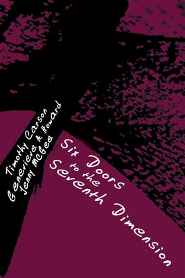 Six Doors to the Seventh Dimension by Carson, Timothy