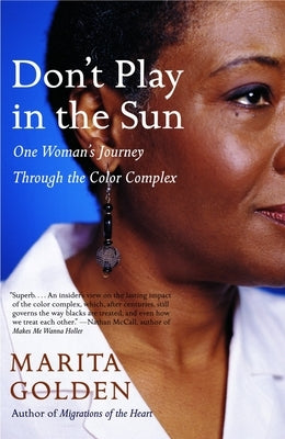 Don't Play in the Sun: One Woman's Journey Through the Color Complex by Golden, Marita