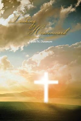 Looking Heavenward by Dunsmore, Joanne