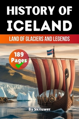 The History of Iceland: Land of Glaciers and Legends (Skriuwer.com Edition) by Auke de Haan