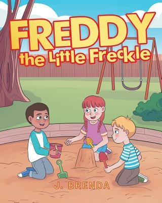 Freddy the Little Freckle by Brenda, J.