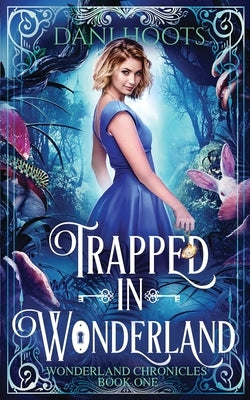Trapped in Wonderland by Hoots, Dani