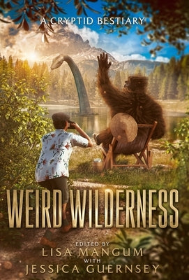 Weird Wilderness: A Cryptid Bestiary by Mangum, Lisa