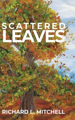 Scattered Leaves by Mitchell, Richard L.