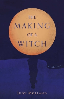 The Making of a Witch by Molland, Judy