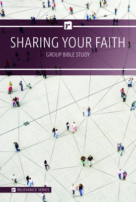 Relevance-Group Bible Study - 6 Weeks - Sharing Your Faith by Harvey, Jay T.