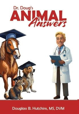 Dr. Doug's Animal Answers by B. Hutchins, DVM