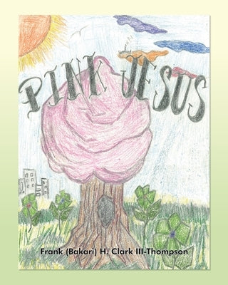 Pink Jesus by Clark III-Thompson, Frank (Bakari) H.