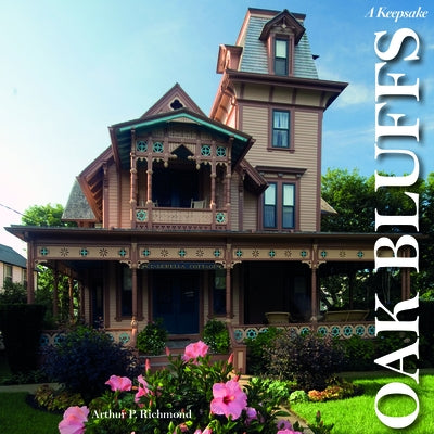 Oak Bluffs on the Vineyard: A Keepsake by Richmond, Arthur P.