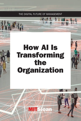 How AI Is Transforming the Organization by Mit Sloan Management Review