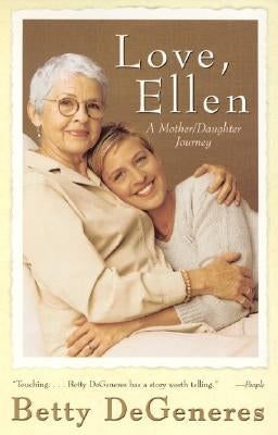 Love, Ellen: A Mother/Daughter Journey by DeGeneres, Betty