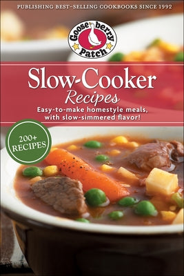 Slow-Cooker Recipes: Easy-To-Make Homestyle Meals with Slow-Simmered Flavor! by Gooseberry Patch