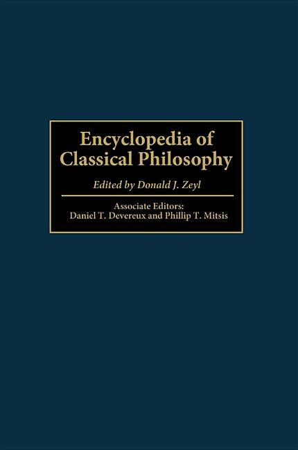 Encyclopedia of Classical Philosophy by Zeyl, Donald J.