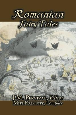 Romanian Fairy Tales, Edited by J. M. Percival, Fiction, Fairy Tales & Folklore, Country & Ethnic by Percival, J. M.