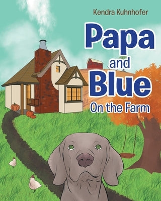 Papa and Blue: On the Farm by Kuhnhofer, Kendra