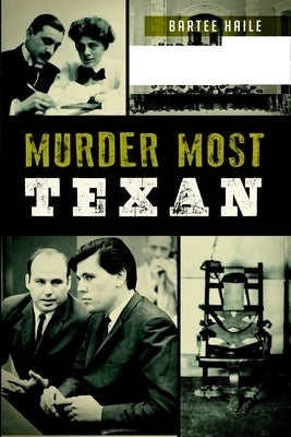 Murder Most Texan by Haile, Bartee