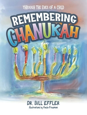 Remembering Chanukah: Through The Eyes Of A Child by Effler, William