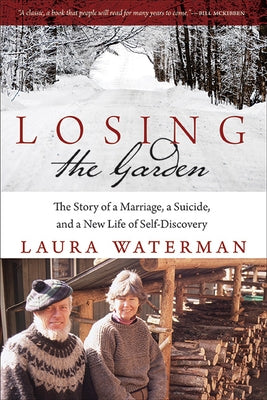 Losing the Garden: The Story of a Marriage, a Suicide, and a New Life of Self-Discovery by Waterman, Laura