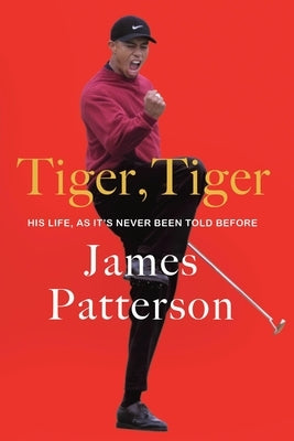 Tiger, Tiger: The Prince Harry of Sports by Patterson, James
