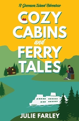Cozy Cabins and Ferry Tales by Farley, Julie