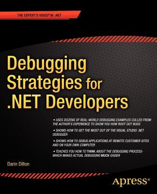 Debugging Strategies for .Net Developers by Dillon, Darin