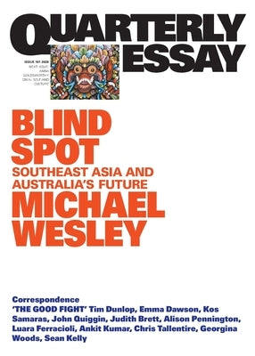 Blind Spot: Southeast Asia and Australia's Future; Quarterly Essay 101 by Wesley, Michael