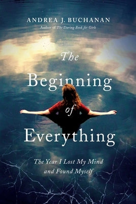 The Beginning of Everything by Buchanan, Andrea J.