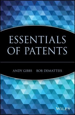 Essentials of Patents by Gibbs, Andy