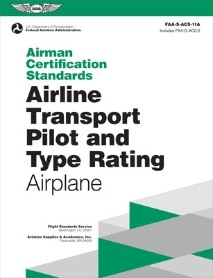 Airman Certification Standards: Airline Transport Pilot and Type Rating - Airplane (2026): Faa-S-Acs-11a by Federal Aviation Administration (FAA)