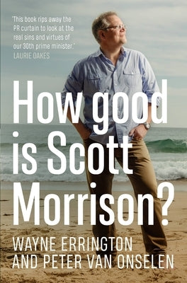 How Good Is Scott Morrison? by Van Onselen, Peter
