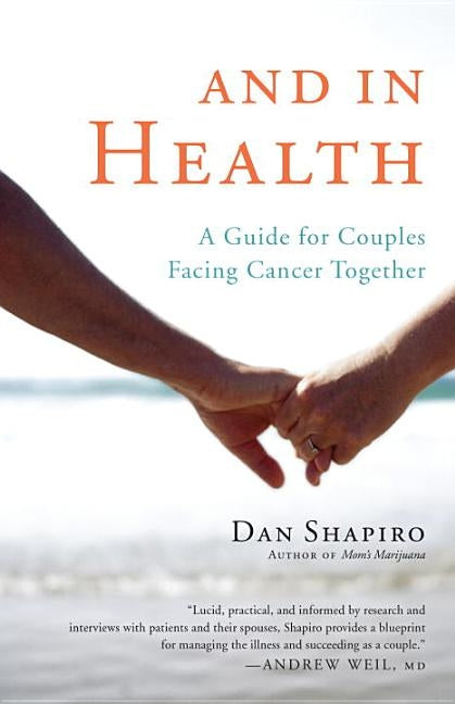 And in Health: A Guide for Couples Facing Cancer Together by Shapiro, Dan