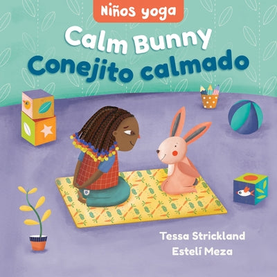 Yoga Tots: Calm Bunny / Ni?os Yoga: Conejito Calmado by Strickland, Tessa