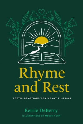 Rhyme and Rest: Poetic Devotions for Weary Pilgrims by Deberry, Kerrie