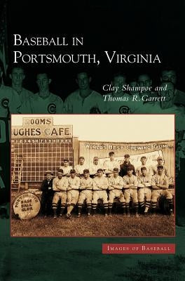 Baseball in Portsmouth, Virginia by Shampoe, Clay