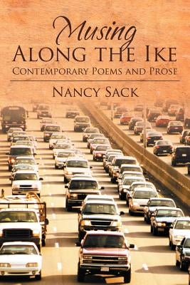 Musing Along the Ike: Contemporary Poems and Prose by Sack, Nancy