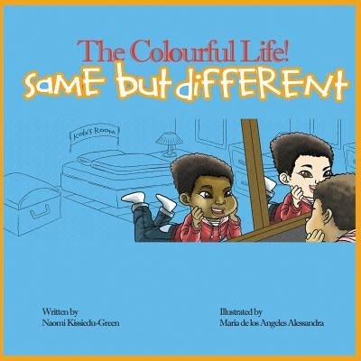 Same but different: The Colourful Life! by Kissiedu-Green, Naomi y.