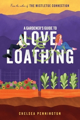 A Gardener's Guide to Love and Loathing by Pennington, Chelsea