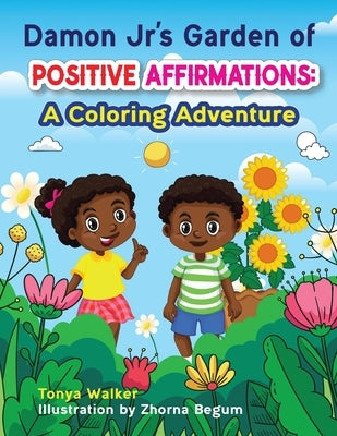 Damon Jr's Garden of Positive Affirmations: A Coloring Adventure by Walker, Tonya