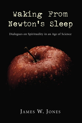 Waking from Newton's Sleep by Jones, James W.