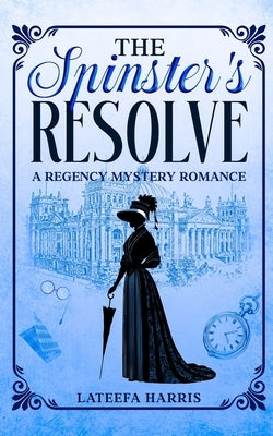 The Spinster's Resolve by Harris, Lateefa