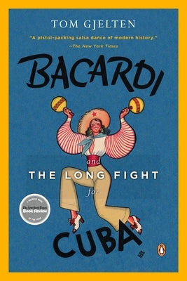 Bacardi and the Long Fight for Cuba: The Biography of a Cause by Gjelten, Tom
