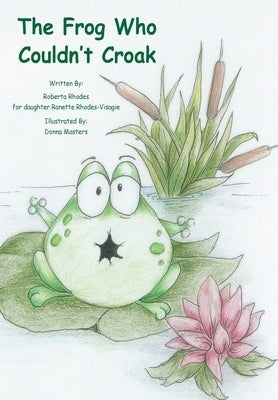 The Frog Who Couldn't Croak by Rhodes, Roberta