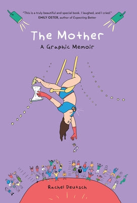 The Mother: A Graphic Memoir by Deutsch, Rachel